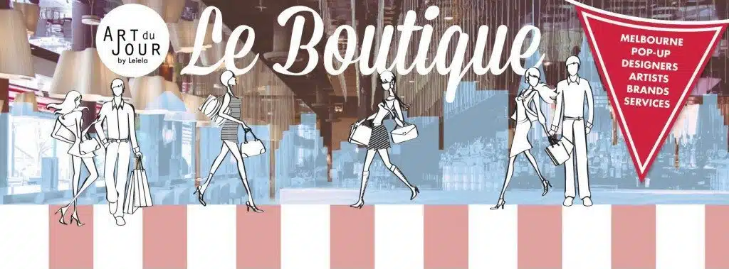 ART du JOUR by Leiela presents Le Boutique